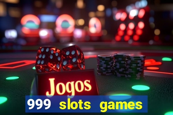 999 slots games download apk